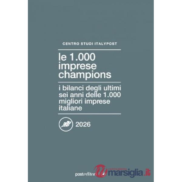 1000 imprese champions 2026. I bilanci degli ultimi sei anni delle 1.000 migliori imprese italiane (Le)