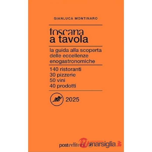 Toscana a tavola 2026. La guida alla scoperta delle eccellenze enogastronomiche