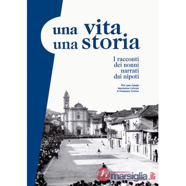 Vita una storia. I racconti dei nonni narrati dai nipoti (Una)
