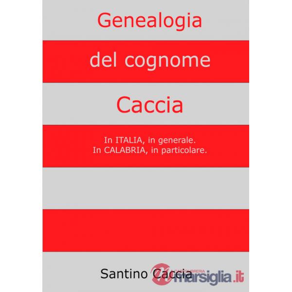 Genealogia del cognome Caccia. In Italia, in generale. In Calabria, in particolare