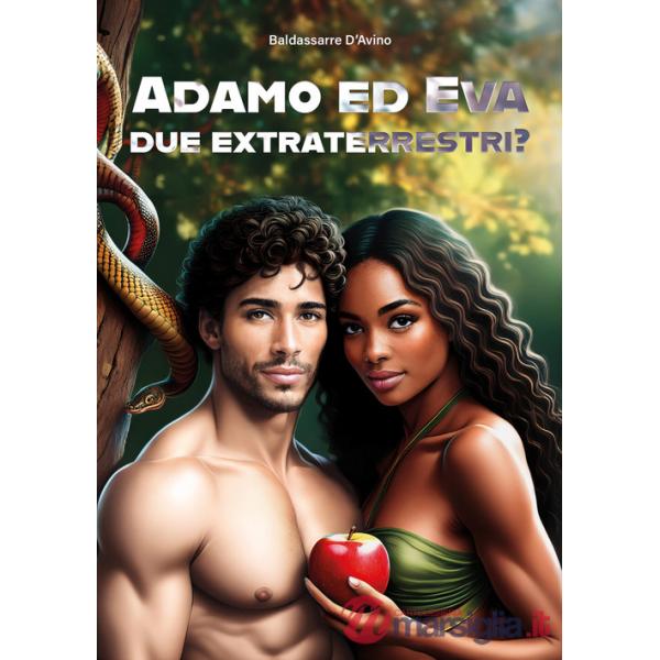 Adamo ed Eva due extraterrestri? Ediz. italiana e inglese