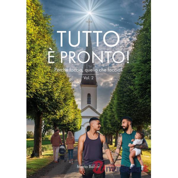 Tutto è pronto! Perché faccio, quello che faccio?. Vol. 2