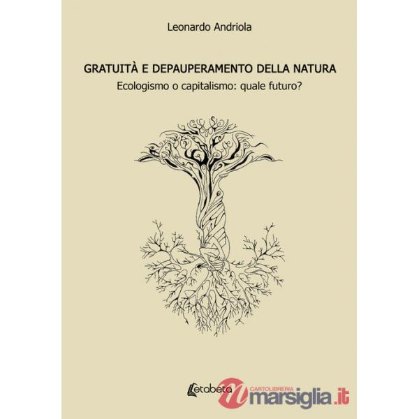 Gratuità e depauperamento della natura. Ecologismo o capitalismo: quale futuro?
