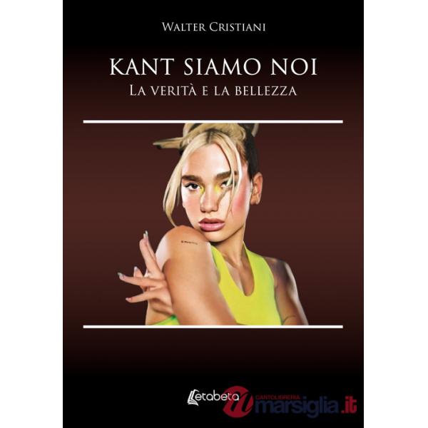 Kant siamo noi. La verità e la bellezza