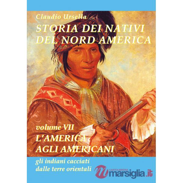 Storia dei nativi del nord America. L'America agli americani, gli indiani cacciati dalle terre orientali