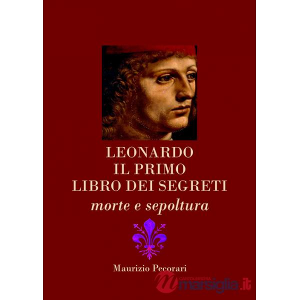 Leonardo. Il primo libro dei segreti. Morte e sepoltura