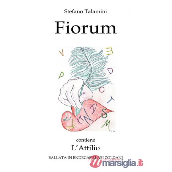 Fiorum. Contiene L'Attilio. Ballata in endecasillabi zoldani