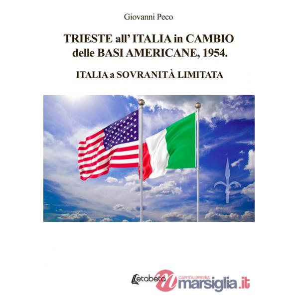 Trieste all'Italia in cambio delle basi americane, 1954. Italia a sovranità limitata