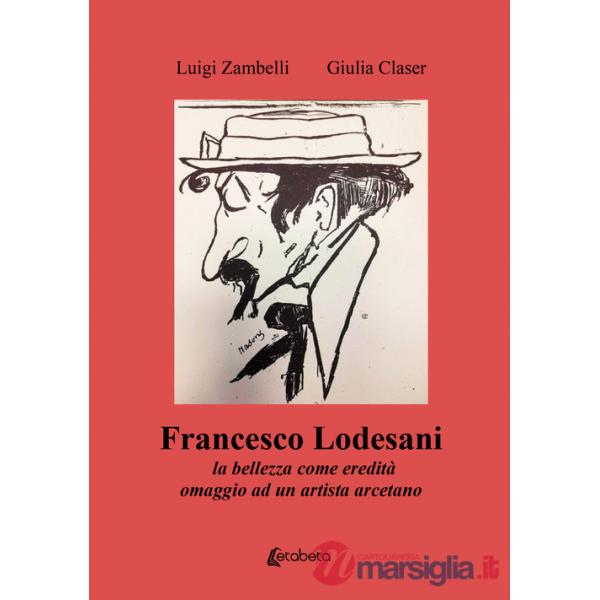 Francesco Lodesani. La bellezza come eredità omaggio ad un artista arcetano