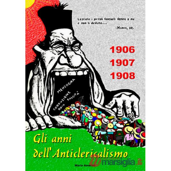 1906-1907-1908. Gli anni dell'Anticlericalismo