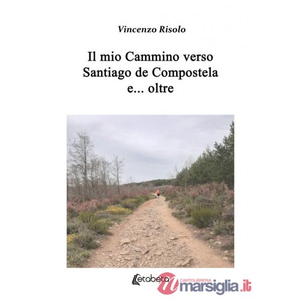 Mio cammino verso Santiago de Compostela e... oltre (Il)