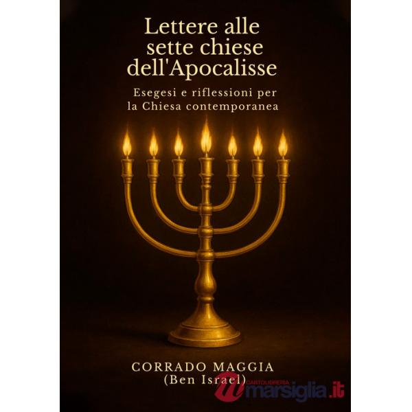 Lettere alle sette chiese dell'Apocalisse. Esegesi e riflessioni per la Chiesa contemporanea