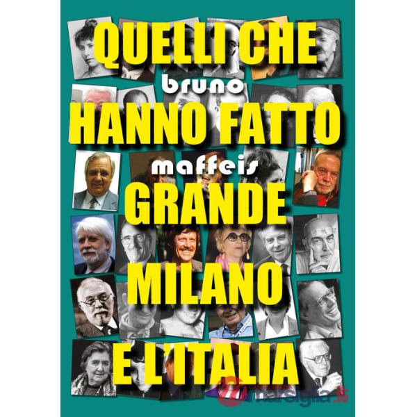 Quelli che hanno fatto grande Milano e l'Italia