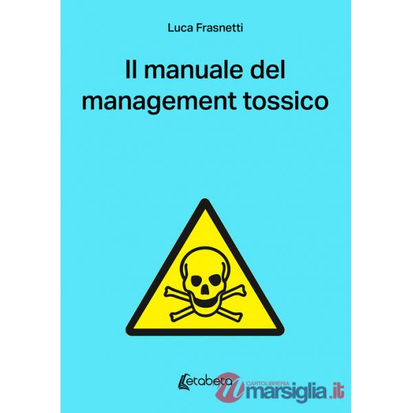 Manuale del management tossico (Il)