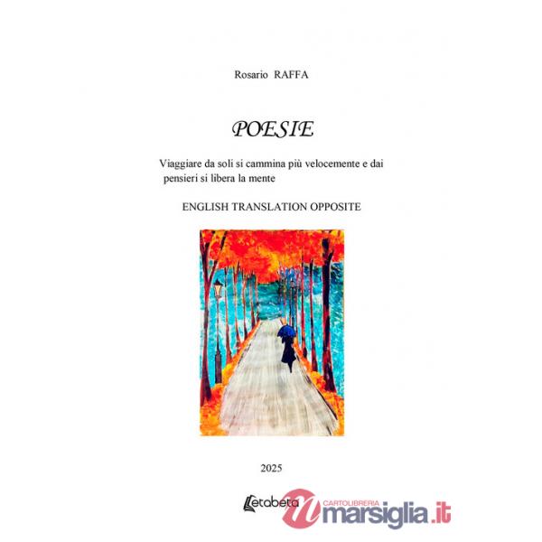Poesie. Viaggiare da soli si cammina più velocemente e dai pensieri si libera la mente. Ediz. multilingue