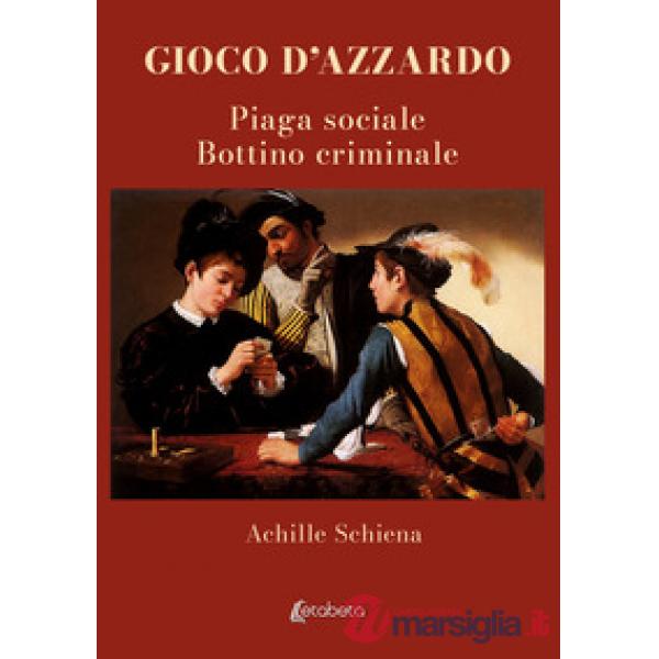 Gioco d'azzardo. Piaga sociale. Bottino criminale