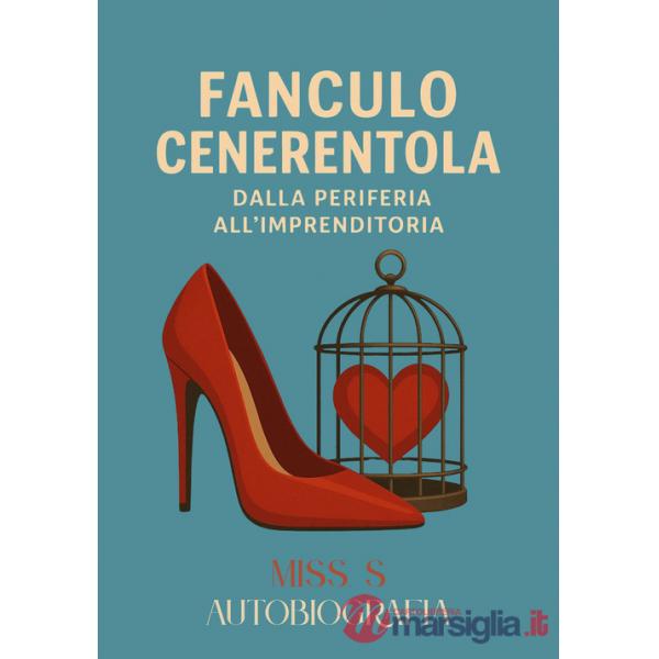 Fanculo Cenerentola. Dalla periferia all'imprenditoria