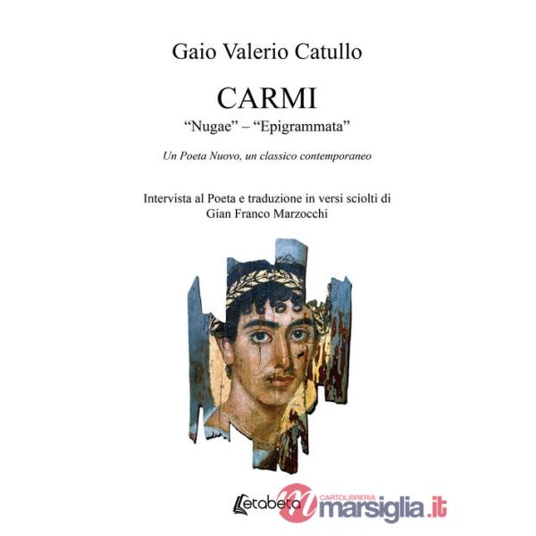 Carmi. «Nugae» - «Epigrammata». Un poeta nuovo, un classico contemporaneo