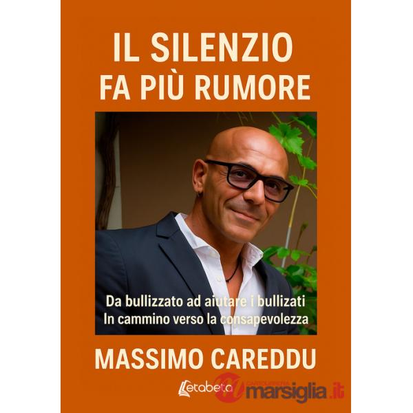 Silenzio fa più rumore. Da bullizzato ad aiutare i bullizzati. In cammino verso la consapevolezza (Il)