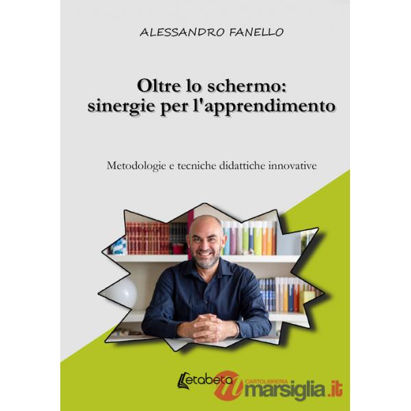 Oltre lo schermo: sinergie per l'apprendimento. Metodologie e tecniche didattiche innovative