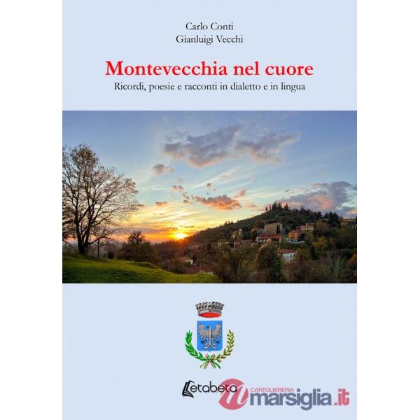 Montevecchia nel cuore. Ricordi, poesie e racconti in dialetto e in lingua