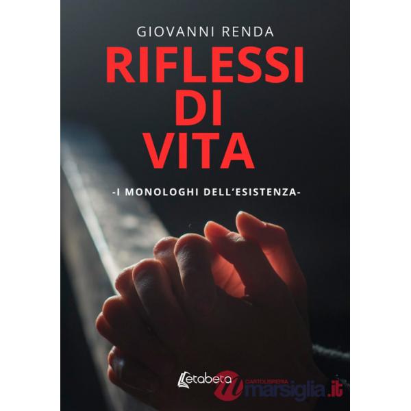 Riflessi di vita. I monologhi dell'esistenza
