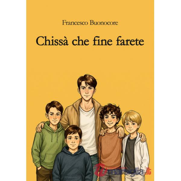 Chissà che fine farete