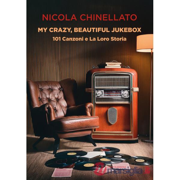 My crazy, beautiful jukebox. 101 canzoni e la loro storia
