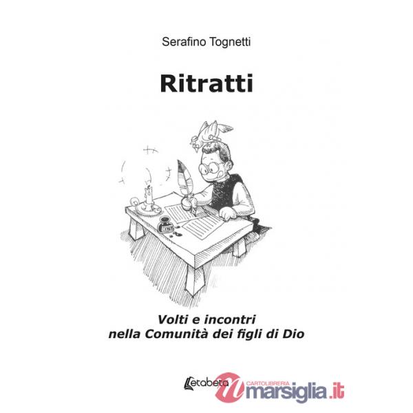 Ritratti. Volti e incontri nella ComunitÃ  dei figli di Dio