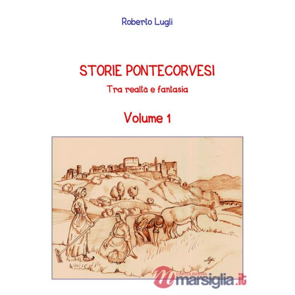 Storie Pontecorvesi. Tra realtà e fantasia. Vol. 1