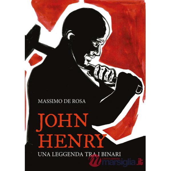 John Henry. Una leggenda tra i binari