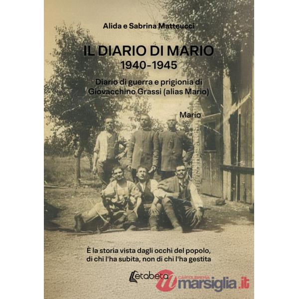 Diario di Mario 1940-1945. Diario di guerra e prigionia di Giovacchino Grassi (alias Mario) (Il)