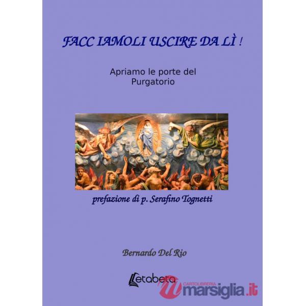Facciamoli uscire da lì! Apriamo le porte del Purgatorio