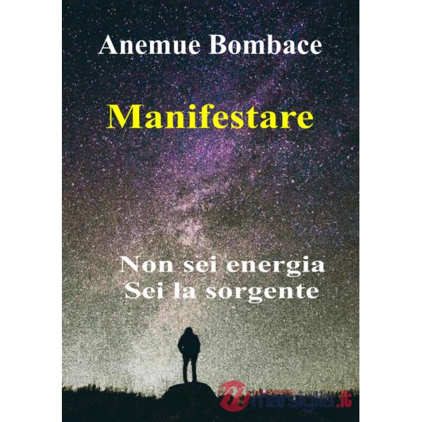 Manifestare. Non sei energia. Sei la sorgente