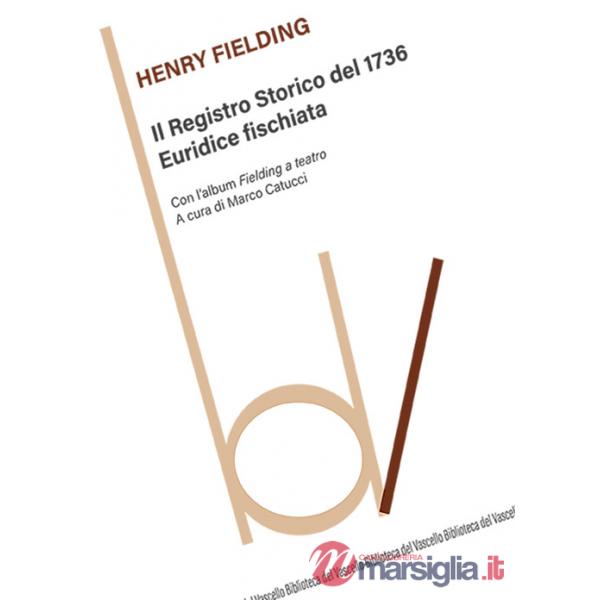 Registro Storico del 1736-Euridice fischiata. Con l'album Fielding a teatro (Il)