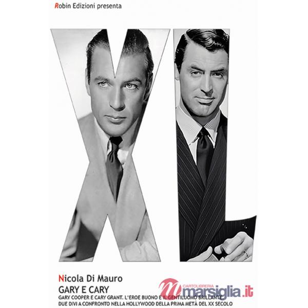 Gary e Cary. Gary Cooper e Cary Grant. L'eroe buono e il gentiluomo brillante