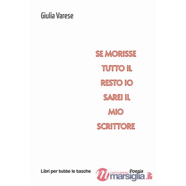 Se morisse tutto il resto io sarei il mio scrittore