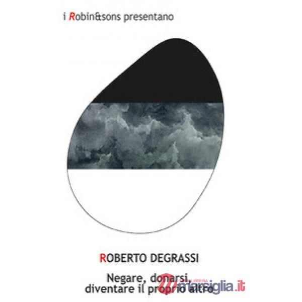 Negare, donarsi, diventare il proprio altro