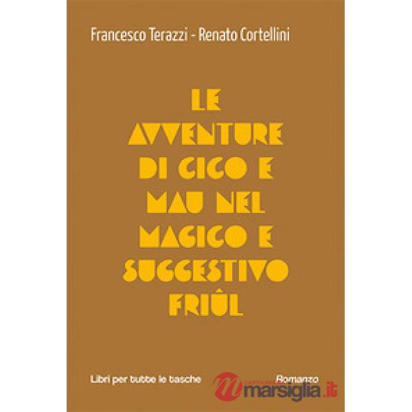 Avventure di Cico e Mau nel magico e suggestivo Friul (Le)