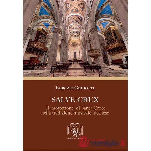 Salve Crux. Il «mottettone» di Santa Croce nella tradizione musicale lucchese