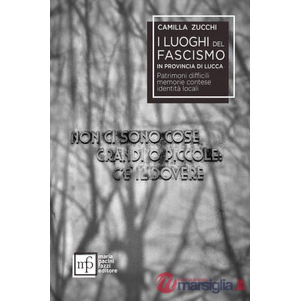 Luoghi del fascismo in provincia di Lucca. Patrimoni difficili, memorie contese, identità locali (I)