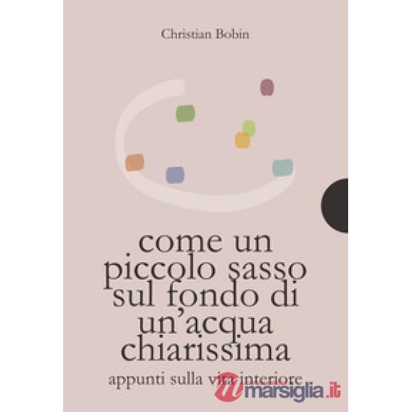 Come un piccolo sasso sul fondo di un'acqua chiarissima