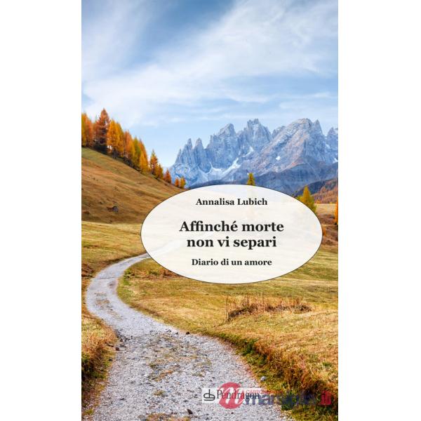 Affinché morte non vi separi. Diario di un amore