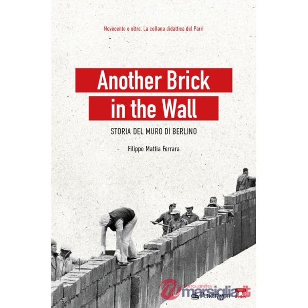 Another brick in the wall. Storia del Muro di Berlino