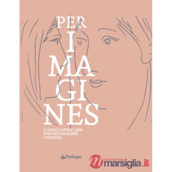 Classici latini e libri d'artista da Dürer a Picasso. Catalogo della mostra (Bologna, 23 maggio-5 ottobre 2025). Ediz. a colori
