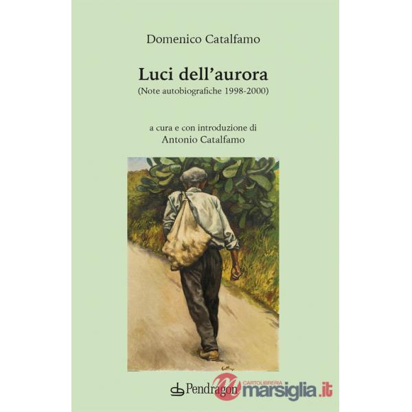 Luci dell'aurora. (Note autobiografiche 1998-2000)