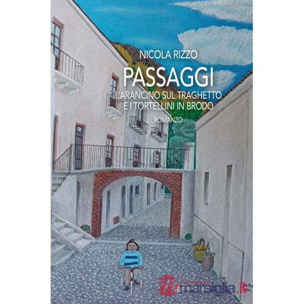 Passaggi. L'arancino sul traghetto e i tortellini in brodo