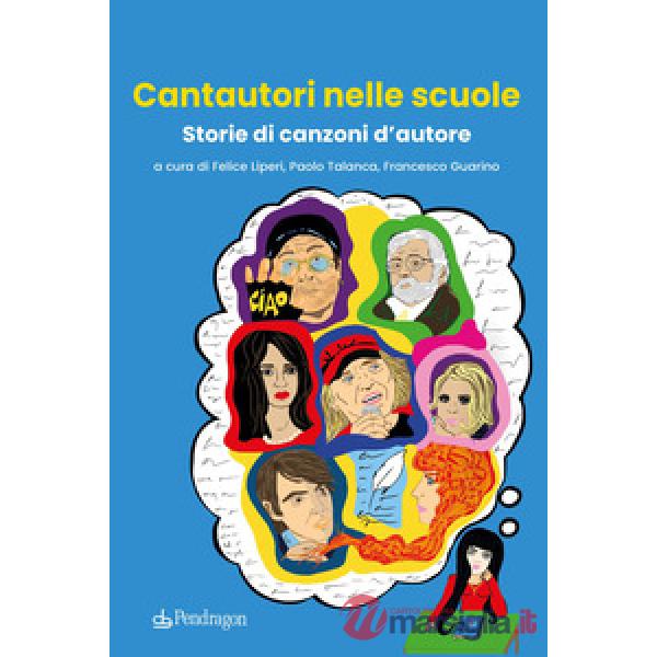 Cantautori nelle scuole. Storie di canzoni d'autore