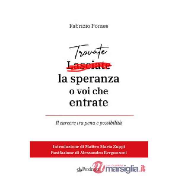 Trovate la speranza o voi che entrate. Il carcere tra pena e possibilità