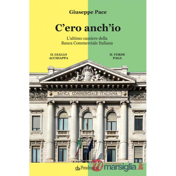 C'ero anch'io. L'ultimo cassiere della Banca Commerciale Italiana